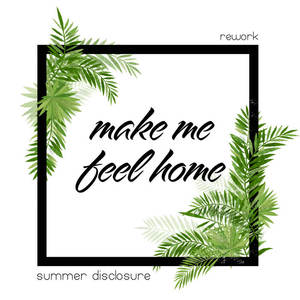 Summer Disclosure《Make Me Feel Home(Epic Chillout Remix)》[MP3_LRC]