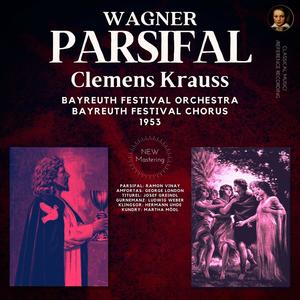 Clemens Krauss&Bayreuth Festival Orchestra&Bayreuth Festival Chorus《Wehvolles Erbe, Dem Ich Verfallen - Parsifal, WWV 111 - Richard Wagner(Remastered 2021)》[MP3_LRC]