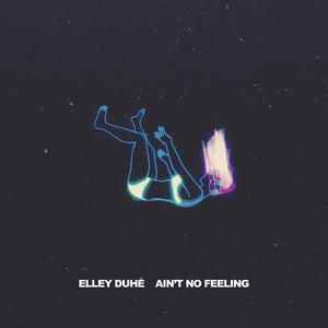 Elley Duhe《AIN'T NO FEELING》[MP3_LRC]