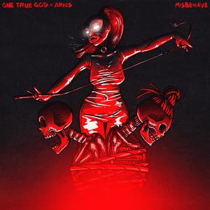 One True God&Arius《Misbehave》[MP3_LRC]