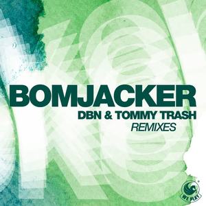 DBN&Tommy Trash《Bomjacker(Nikola & Tom Shark Remix)》[MP3_LRC]