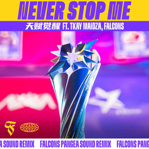 Tkay Maidza&Falcons&英雄联盟&英雄联盟手游《Never Stop Me 天赋觉醒(Falcons Pangea Sound Remix)》[MP3_LRC]