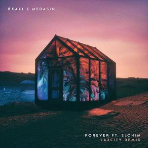 Ekali&MEDASIN&Elohim《Forever(Laxcity Remix)》[MP3_LRC]