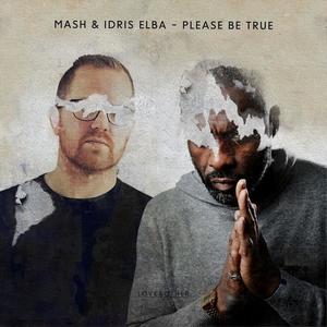 Idris Elba&Mash《Please Be True(Sinden Remix (Radio Edit))(Radio Edit)》[MP3_LRC]