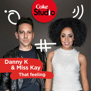 Danny K&Miss Kay《That Feeling(Coke Studio South Africa: Season 2)》[MP3_LRC]