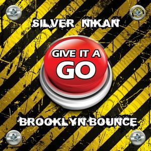 Silver Nikan&Brooklyn Bounce《Give It a Go(Original Mix)》[MP3_LRC]