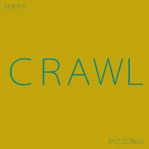 Mark Pizzonia - Crawl