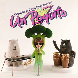 Miguelle&Tons&Betomonte - Un Poquito