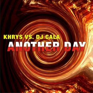 Khrys&Dj Cala&Masoc《Another Day(Soft Mix)》[MP3_LRC]