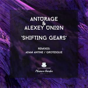 Anturage&Alexey Union《Shifting Gears(Adam Antine Remix)》[MP3_LRC]