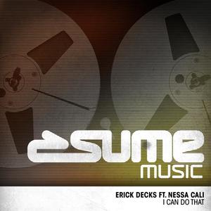 Erick Decks&Nessa Cali《I Can Do That(Original Bouncy Mix)》[MP3_LRC]