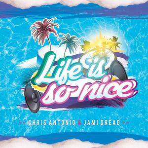 Chris Antonio&Jami Dread《Life is so nice(Radio Extended)》[MP3_LRC]