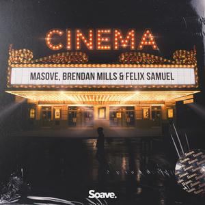 Masove&Brendan Mills&Felix Samuel《Cinema》[MP3_LRC]