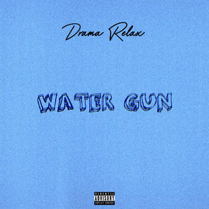 Drama Relax《Water Gun》[MP3_LRC]