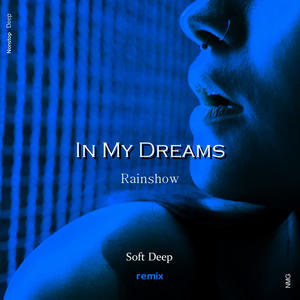 Rainshow&NMG&Soft Deep - In My Dreams