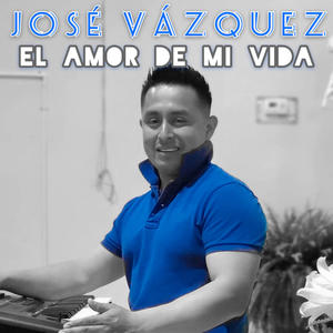 José Vázquez《El Amor De Mi Vida》[MP3_LRC]