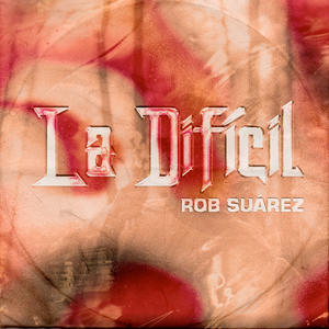 Rob Suárez&Roberto Suarez《La Difícil》[MP3_LRC]