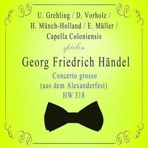 Ulrich Grehling&Dieter Vorholz&Hans Münch-Holland&Fritz  Neumeyer&Eduard  Müller&Cappella Coloniensis《Concerto grosso (aus dem Alexanderfest) C Major, HW 318: Andante non presto》[MP3_LRC]