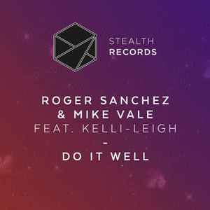 Roger Sanchez&Mike Vale&Kelli-Leigh《Do It Well(Instrumental Mix)》[MP3_LRC]