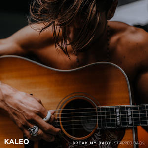 Kaleo《Break My Baby - Stripped Back》[MP3_LRC]