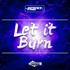 Spirit Tag《Let It Burn(Original Mix)》[MP3_LRC]