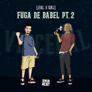 Leal&PrimeiraMente&Gali《Fuga de Babel, Pt. 2(Explicit)》[MP3_LRC]