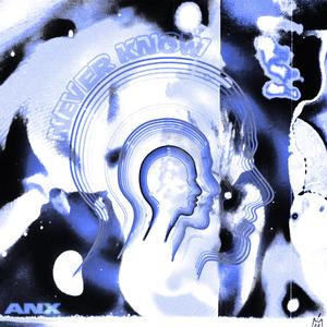 Anx《Never Know(Explicit)》[MP3_LRC]