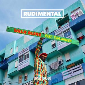 Rudimental&Tom Walker《Walk Alone(feat. Tom Walker)(MK Dub)》[MP3_LRC]