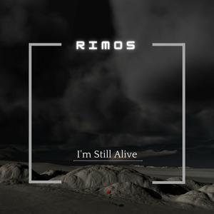 Rimos《I'm Still Alive》[MP3_LRC]