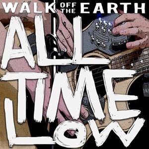 Walk Off the Earth《All Time Low》[MP3_LRC]