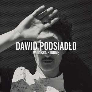 Dawid Podsiadlo - W Dobra Strone