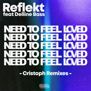 Reflekt&Cristoph&Delline Bass《Need To Feel Loved(Cristoph Remix)》[MP3_LRC]