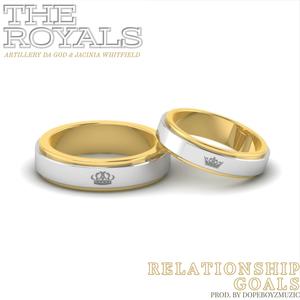 The Royals&Artillery Da God&Jacinia《Relationship Goals (feat. Artillery Da God & Jacinia)》[MP3_LRC]