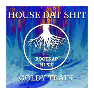 House Dat Shit《Goldy Train(Original Mix)》[MP3_LRC]