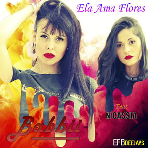 Efb Deejays&Babbii&Nicassia《Ela Ama Flores》[MP3_LRC]