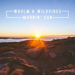 Wholm&WildVibes《Mornin' Sun》[MP3_LRC]