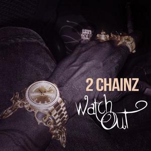 2 Chainz《Watch Out(Explicit)》[MP3_LRC]