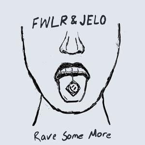 FWLR&JELO《Rave Some More(Explicit)》[MP3_LRC]