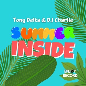 Tony Delta&DJ Charlie《Summer Inside(Original Extended Mix)》[MP3_LRC]