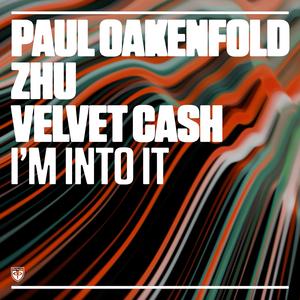 Paul Oakenfold&Zhu&Velvet Cash《I'm Into It》[MP3_LRC]