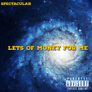 Spectacular - LOTS OF MONEY FOR ME