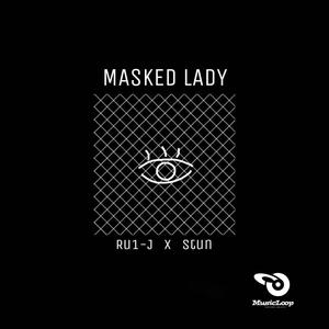 MusicLoop扭蛋音乐&Stun&Ru1-J《masked lady》[MP3_LRC]