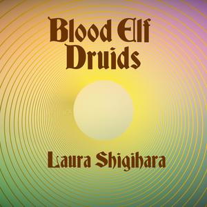 Laura Shigihara - Blood Elf Druids