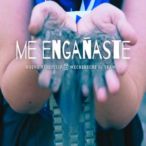 Wechekeche ñi Trawün《Me engañaste》[MP3_LRC]