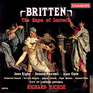 Richard Hickox&City Of London Sinfonia&Patricia Rozario&Ameral Gunson&Alastair Miles&Alan Opie&Nigel Robson&Catherine Pierard&Benjamin Britten&Ronald Duncan《This dead hand lets fall all that my heart held when full (Collatinus, Junius, Bianc》[MP3_LRC]