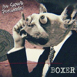 Boxer《¡No Soporto Presidentes!》[MP3_LRC]