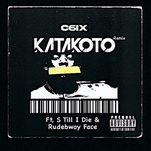 C6ix&S TILL I DIE&RUDEBWOY FACE - KATAKOTO (feat. S TILL I DIE & Rudebwoy Face)