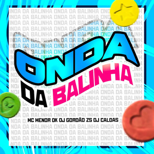 DJ Gordão Zs&Mc Menor Dk&DJ Caldas《Onda da Balinha(Explicit)》[MP3_LRC]