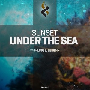 SUNSET&Philippe El Sisi《Under The Sea(Remix)》[MP3_LRC]