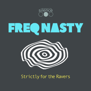 Freq Nasty《Strictly for the Ravers》[MP3_LRC]